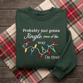 Probably Just Gonna Jingle Some Of The Way Funny Christmas Lights Embroidered Sweatshirt