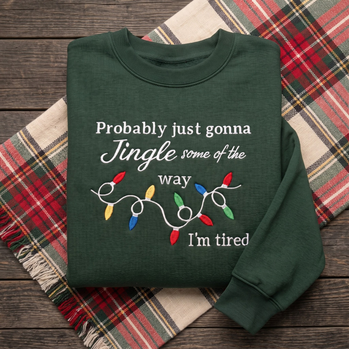 Probably Just Gonna Jingle Some Of The Way Funny Christmas Lights Embroidered Sweatshirt