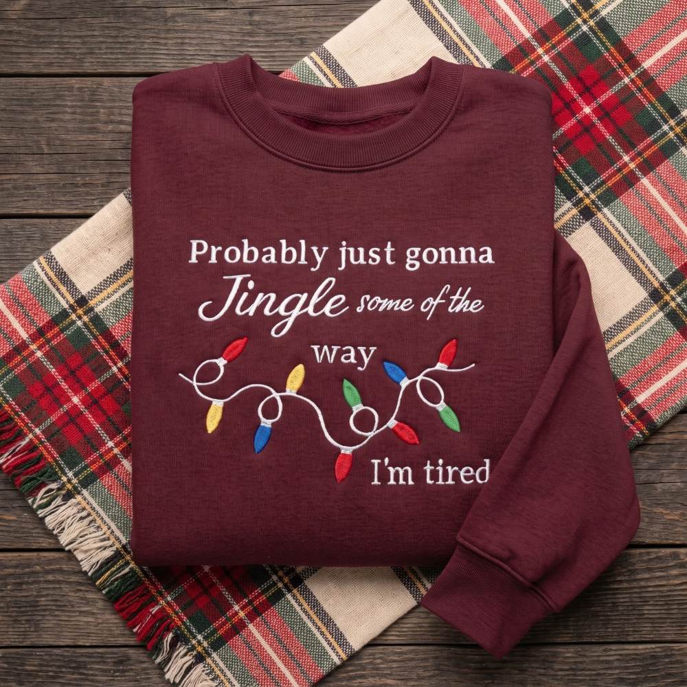 Probably Just Gonna Jingle Some Of The Way Funny Christmas Lights Embroidered Sweatshirt