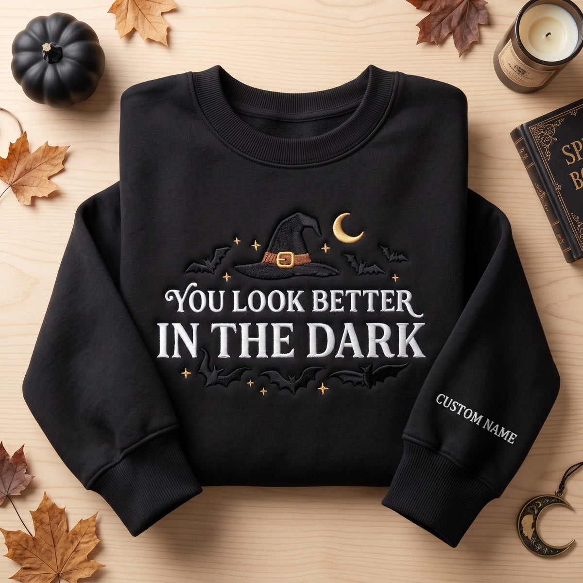 You Look Better in the Dark Witch Custom Sweatshirt embroidered sweatshirt — front view