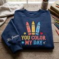 Personalized Teacher You Color My Day Crayons embroidered sweatshirt — front view