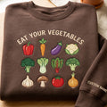 Personalized Eat Your Vegetables Garden Veggies Custom Name embroidered sweatshirt — front view