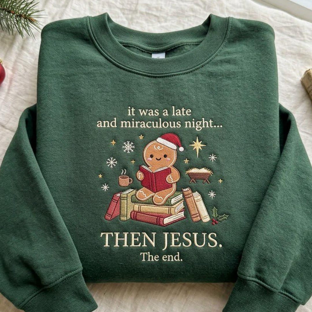 It Was a Late and Miraculous Night Then Jesus Gingerbread Reading Books Christmas Faith embroidered sweatshirt — front view