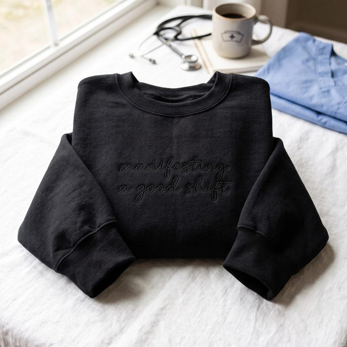 Manifesting a Good Shift Nurse Healthcare Embroidered Sweatshirt