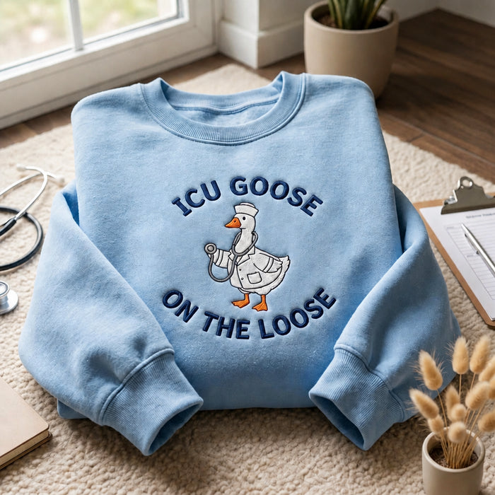 ICU Goose on the Loose Funny ICU Nurse Doctor Goose Embroidered Sweatshirt