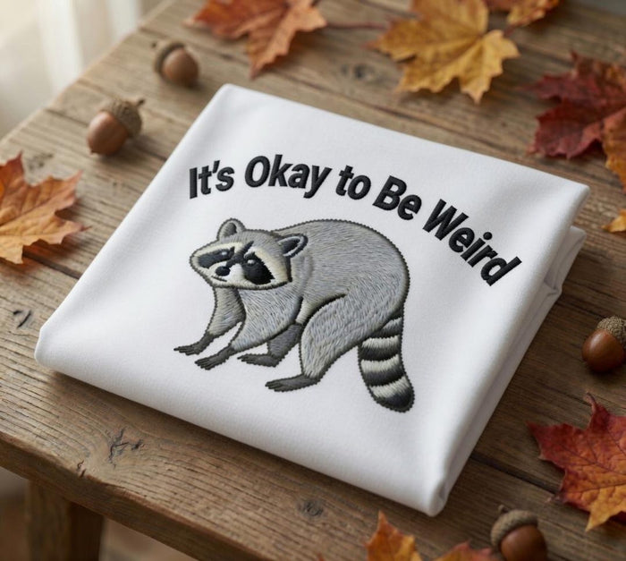 Funny Raccoon It's Okay to Be Weird Trash Panda Embroidered Sweatshirt