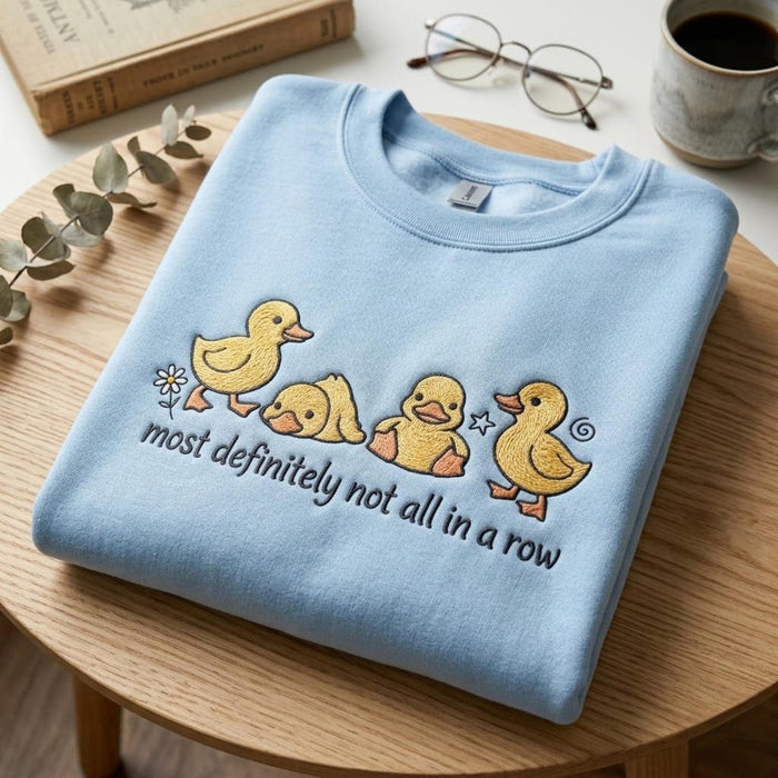 Funny Ducklings Most Definitely Not All in a Cute Duck Embroidered Sweatshirt