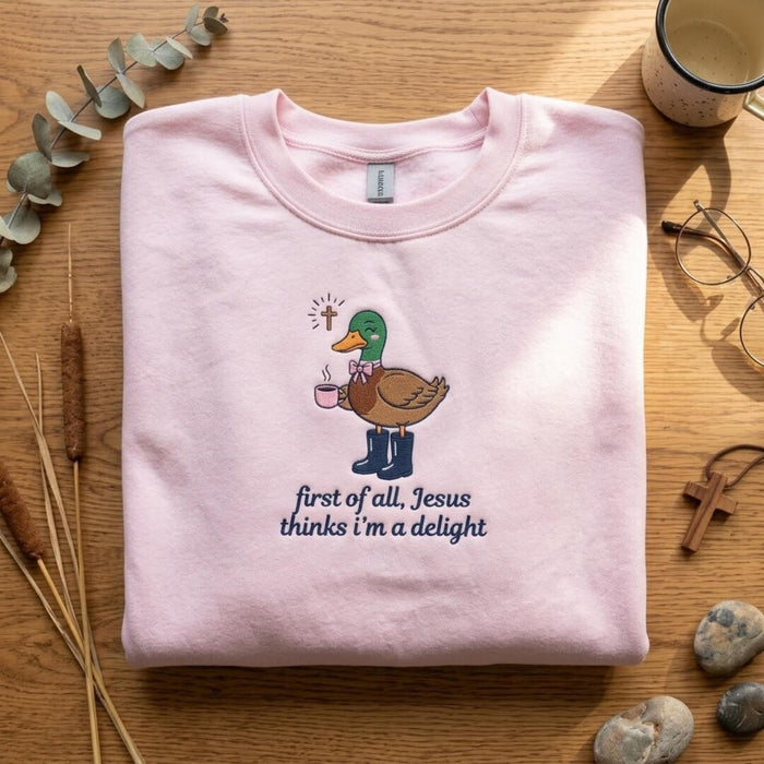 Funny Duck Coffee Cross First of All Jesus Thinks I'm a Delight Faith Embroidered Sweatshirt