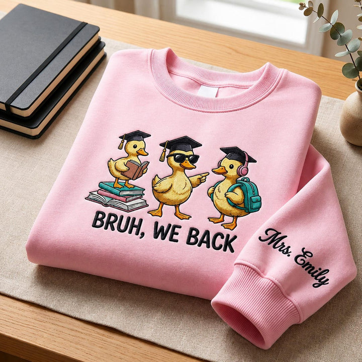 Personalized Bruh We Back Three Ducks Graduation Cap Back to School Teacher Custom Name Sleeve embroidered sweatshirt - front view