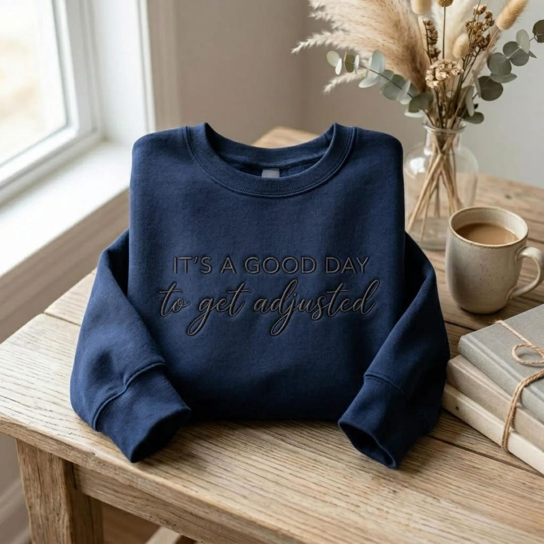 It's A Good Day To Get Adjusted Chiropractor embroidered sweatshirt - front view