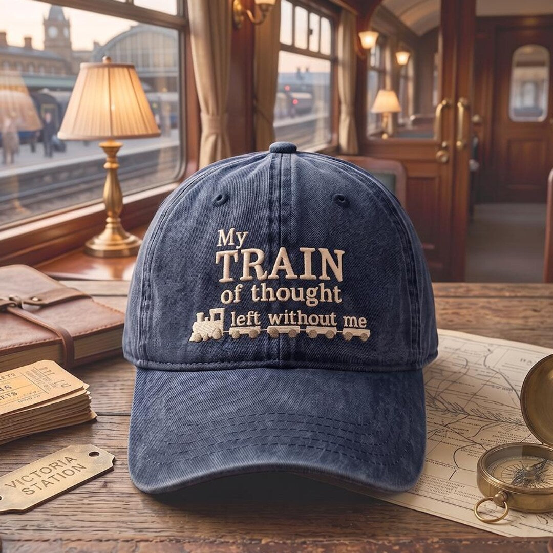 My Train of Thought Left Without Me Funny Railroad Quote Embroidered Hat — Washed Hat