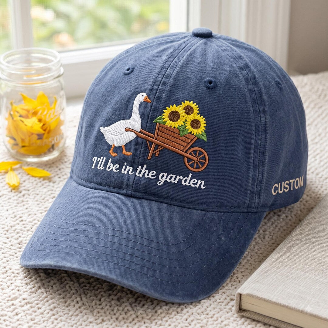 Personalized Goose Sunflower Wheelbarrow Garden I'll Be In The Garden Embroidered Hat — Washed Hat