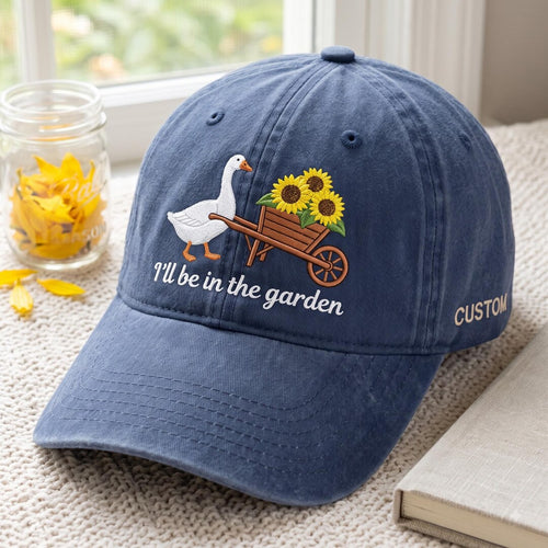 Personalized Goose Sunflower Wheelbarrow Garden I'll Be In The Garden Embroidered Hat — Washed Hat