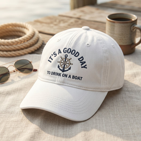 It's A Good Day To Drink On A Boat Anchor Ship Wheel Nautical Embroidered Hat — Baseball Cap