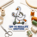 Off to Regulate Emotions Goose Scooter embroidered patch in 3" — front view