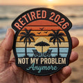 Retired 2026 Not My Problem Anymore Beach Sunset Palm Trees Iron On Embroidered Patch — Iron-on patch