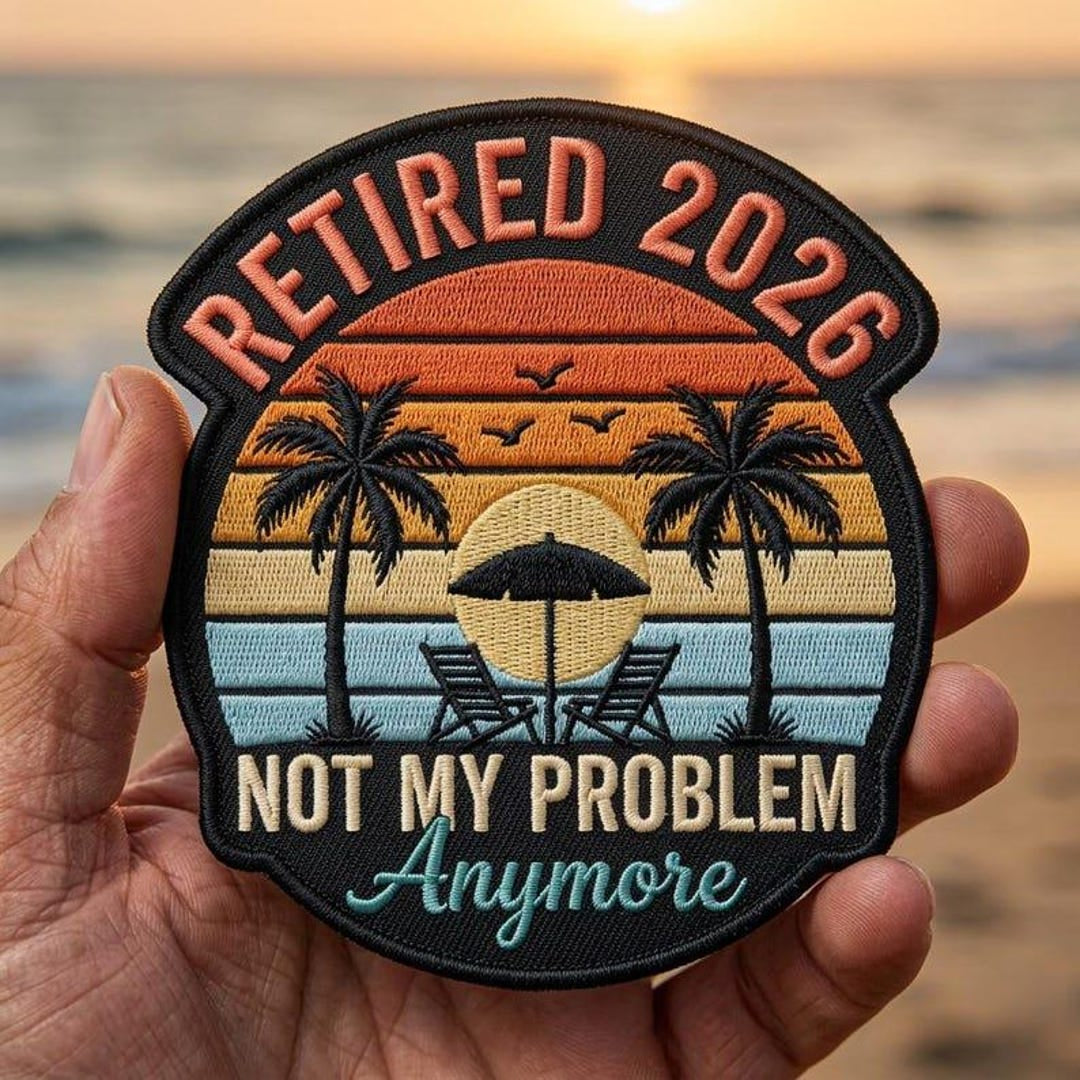 Retired 2026 Not My Problem Anymore Beach Sunset Palm Trees Iron On Embroidered Patch — Iron-on patch