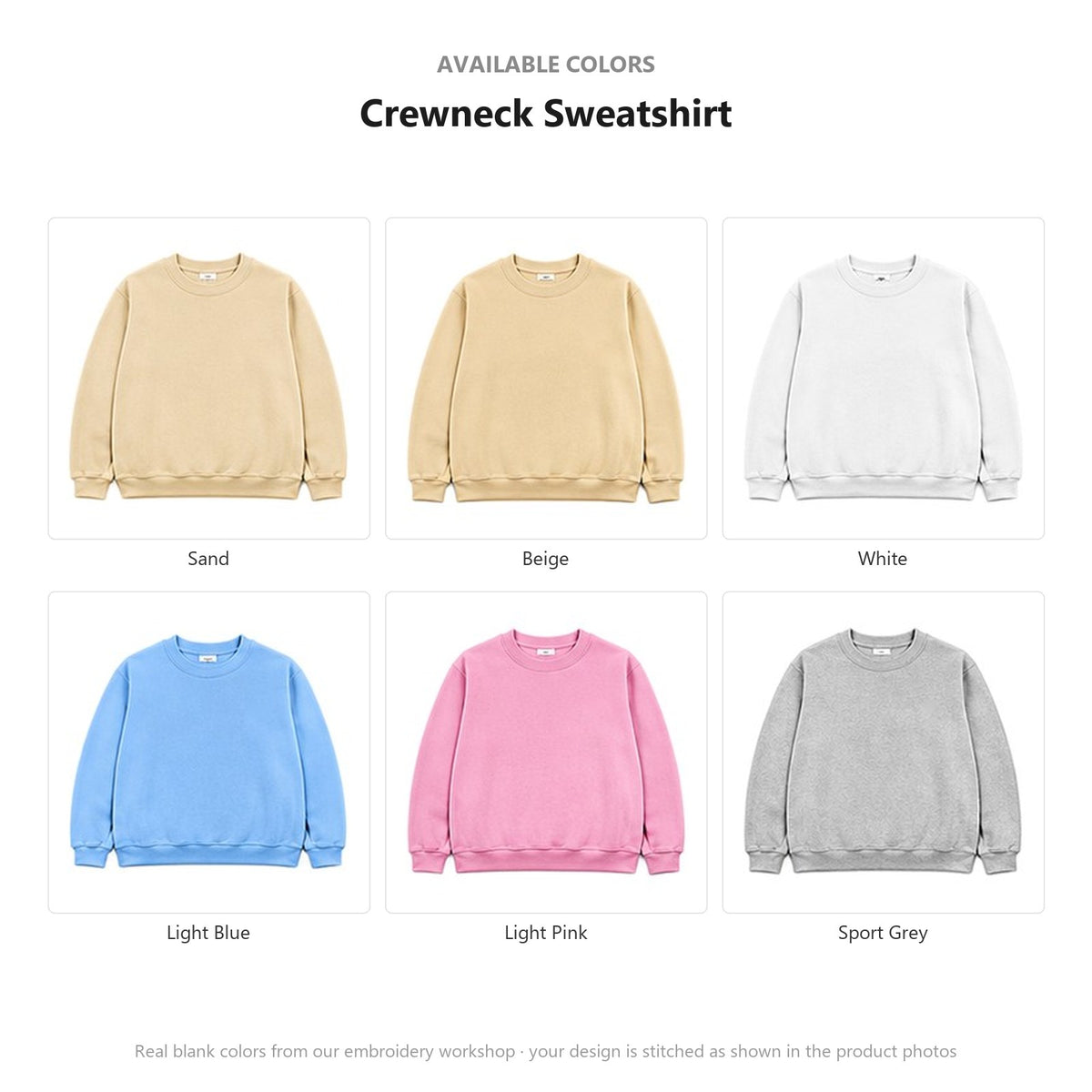 Available colors for this Crewneck Sweatshirt: Sand, Beige, White, Light Blue, Light Pink, Sport Grey