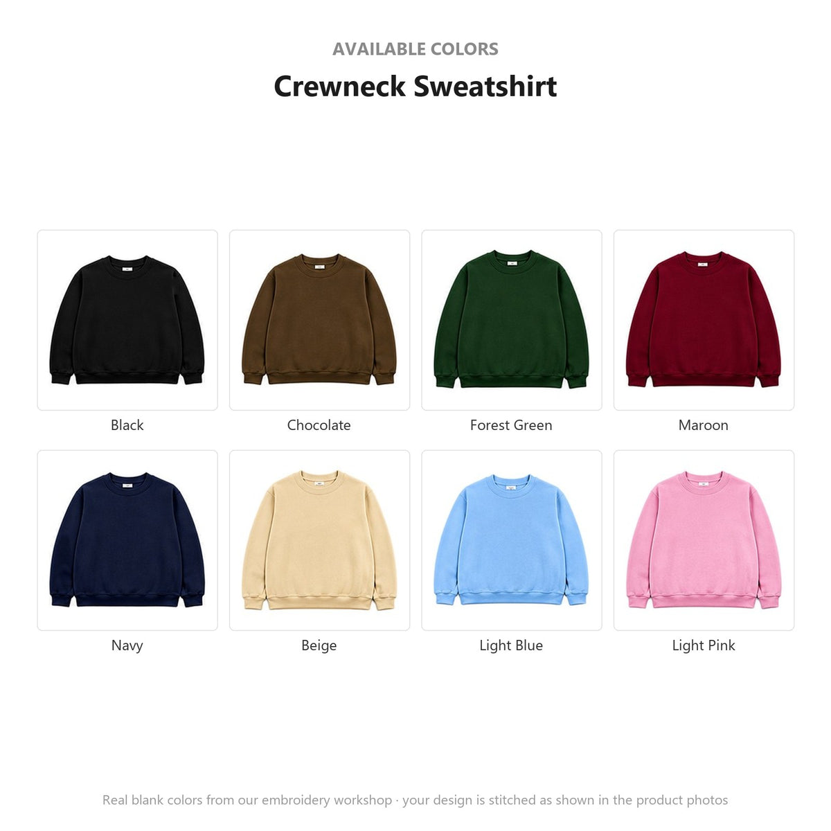 Available colors for this Crewneck Sweatshirt: Black, Chocolate, Forest Green, Maroon, Navy, Beige, Light Blue, Light Pink