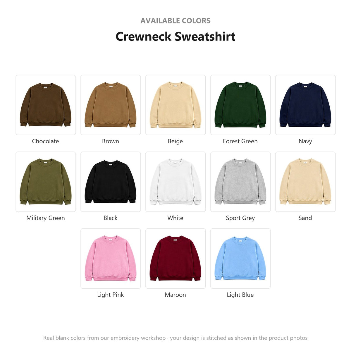 Available colors for this Crewneck Sweatshirt: Chocolate, Brown, Beige, Forest Green, Navy, Military Green, Black, White, Sport Grey, Sand, Light Pink, Maroon, Light Blue
